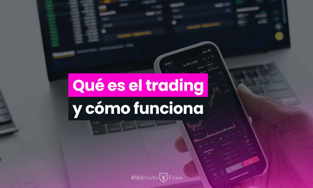Qué es el trading y cómo funciona - MétodoFree